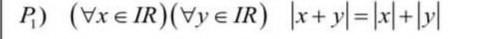 (forall x∈ IR)(forall y∈ IR)|x+y|=|x|+|y|