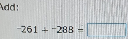 Add:
-261+^-288=□