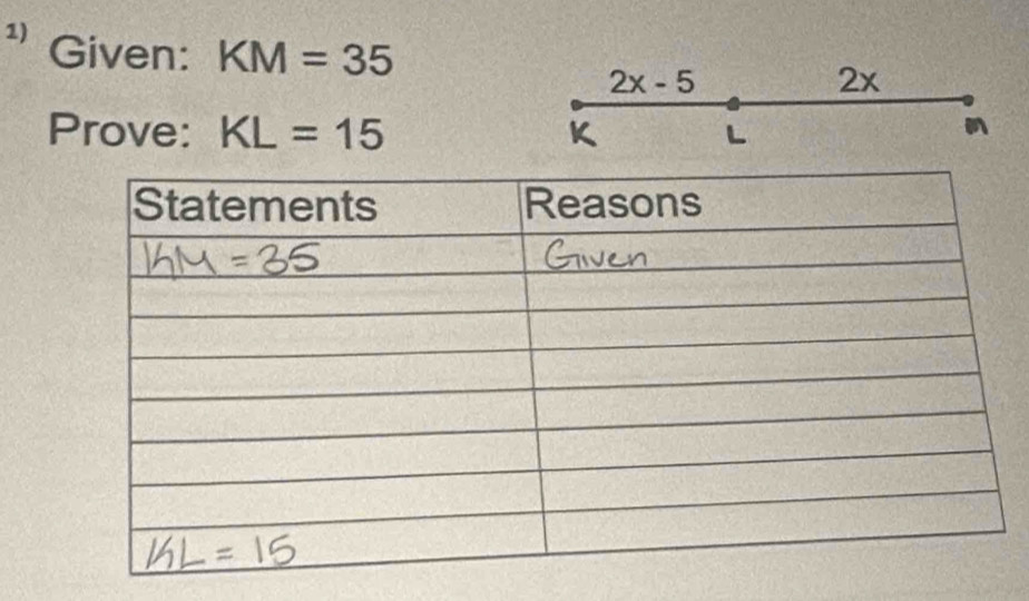 Given: KM=35
2x-5
2x 
Prove: KL=15 L m