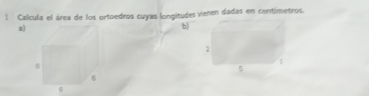 Calcula el área de los ortoedros cuyas longitudes vienen dadas en centímetros. 
a) 
b)