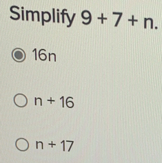 Simplify 9+7+n.
16n
n+16
n+17