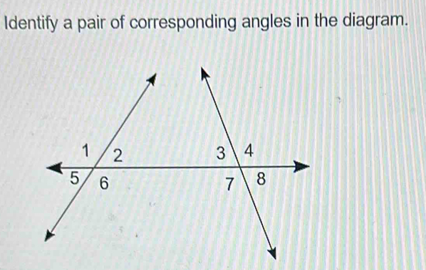 Identify a pair of corresponding angles in the diagram.