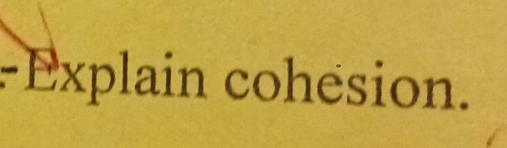 Explain cohésion.