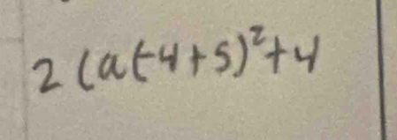 2(a(-4+5)^2+4