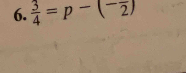  3/4 =p-(-frac 2)