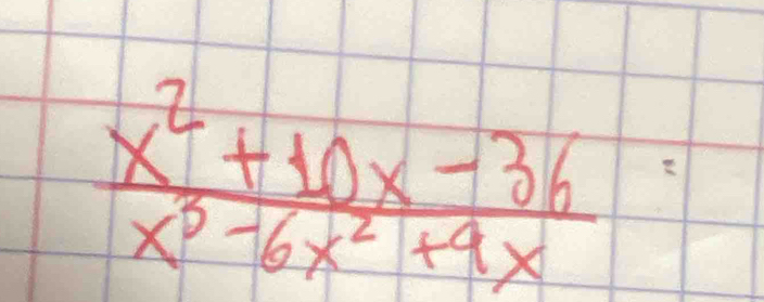  (x^2+10x-36)/x^3-6x^2+9x 
1  1/2 * 10^2=frac x