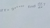 If Y=9^(x^2)+3x find  dy/dx  ?