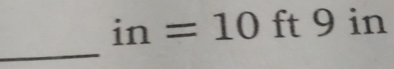 in=10 ft 9 in
_