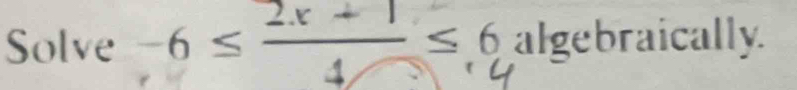 Solve 6 ≤ —_ ≤ 9 algebraically