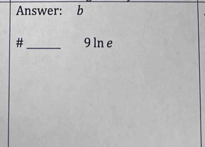 Answer: b 
#_ 9ln e