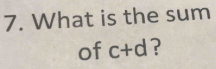 What is the sum 
of c+d ?