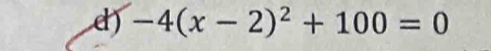 -4(x-2)^2+100=0