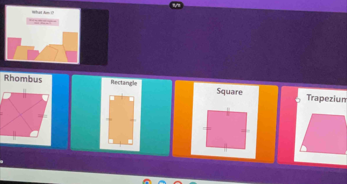 11/11
Rhombus Rectangle
Square Trapezium