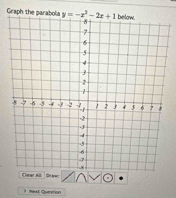 Graph the parabola y=-x^2-2x+1
Clear All Draw: 
Next Question