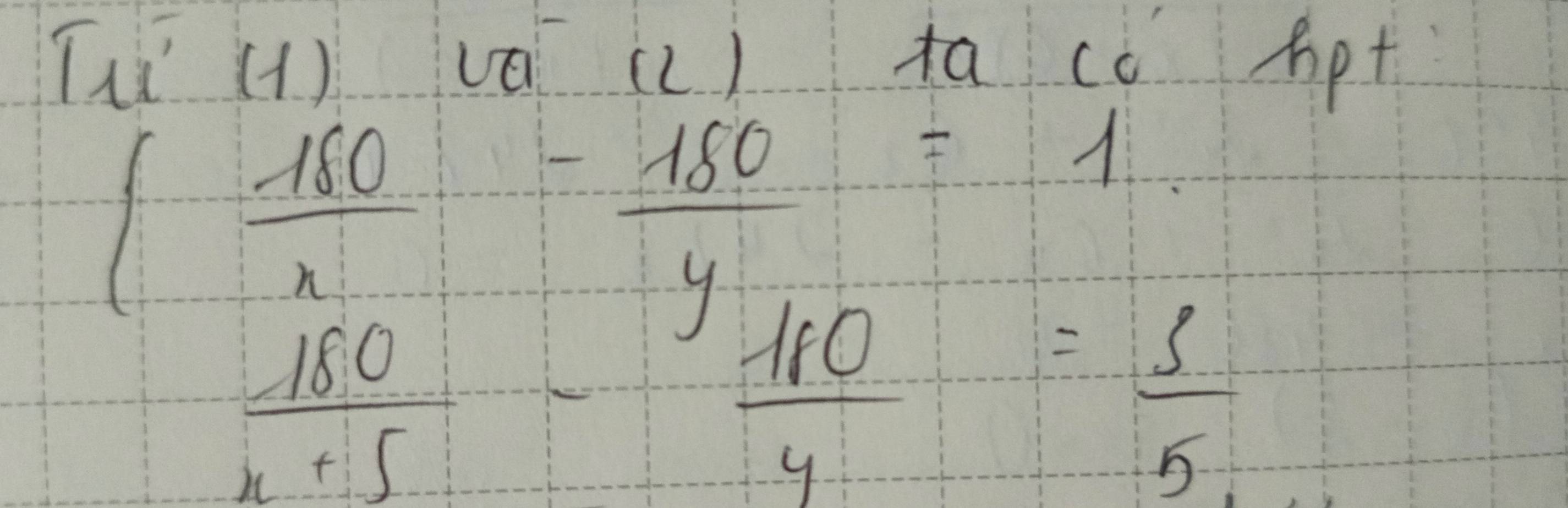 Tu'(1 ) vá(c) taco hpt
beginarrayl  10 150/x   (-150)/x+5 endarray. - 150/y 
71
 180/4 = S/5 