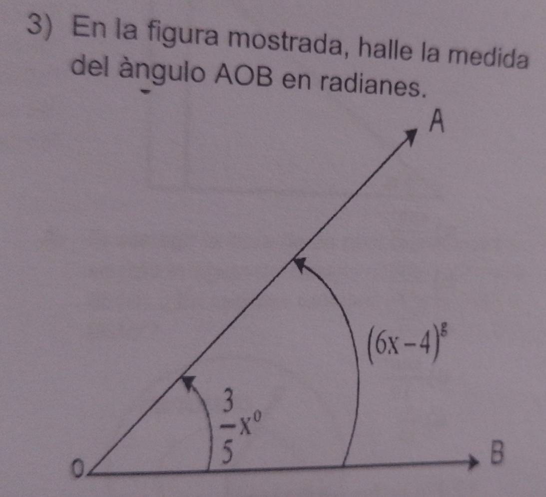 En la figura mostrada, halle la medida
del ángulo AOB en radianes.