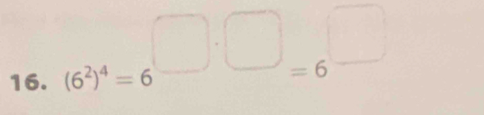 (6^2)^4=6^(□ · □)=6^(□)