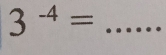 3^(-4)=