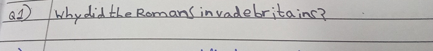 (1 whydid the Romans invadebritains?