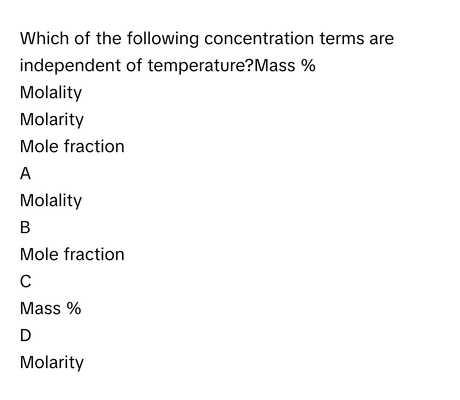Solved: Which of the following concentration terms are independent of  temperature?Mass % Molality [Chemistry], image size:1500x1304