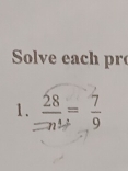 Solve each pr 
1.  28/7 4= 7/9 