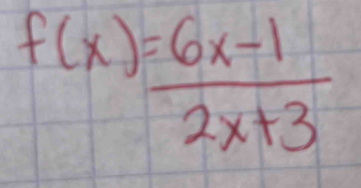 f(x)= (6x-1)/2x+3 