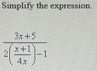 Simplify the expression.
frac 3x+52( (x+1)/4x )-1