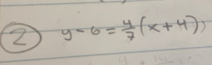 2 y-6= 4/7 (x+4)