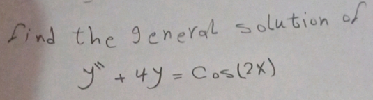 Find the general solution of
y^6+4y=cos (2x)