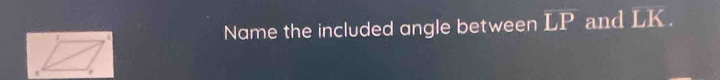 Name the included angle between LE and LK.