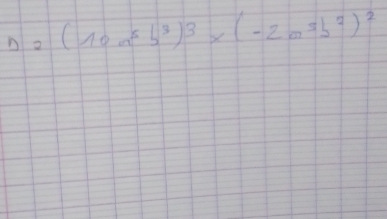 Delta _2(10a^5b^3)^3* (-2a^3b^2)^2