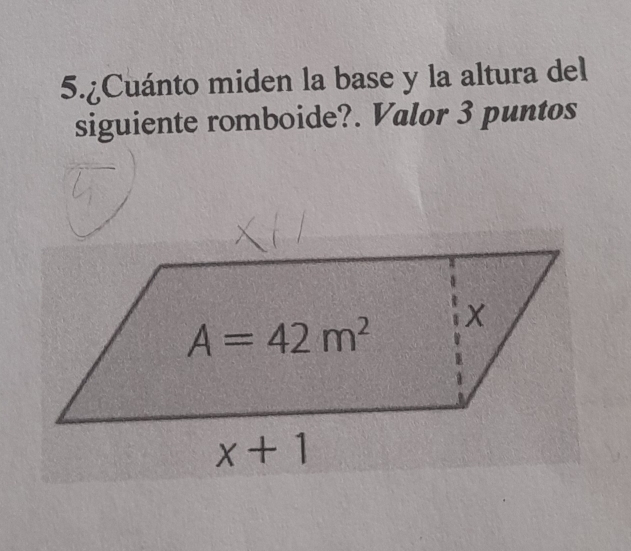 5.¿Cuánto miden la base y la altura del
siguiente romboide?. Valor 3 puntos