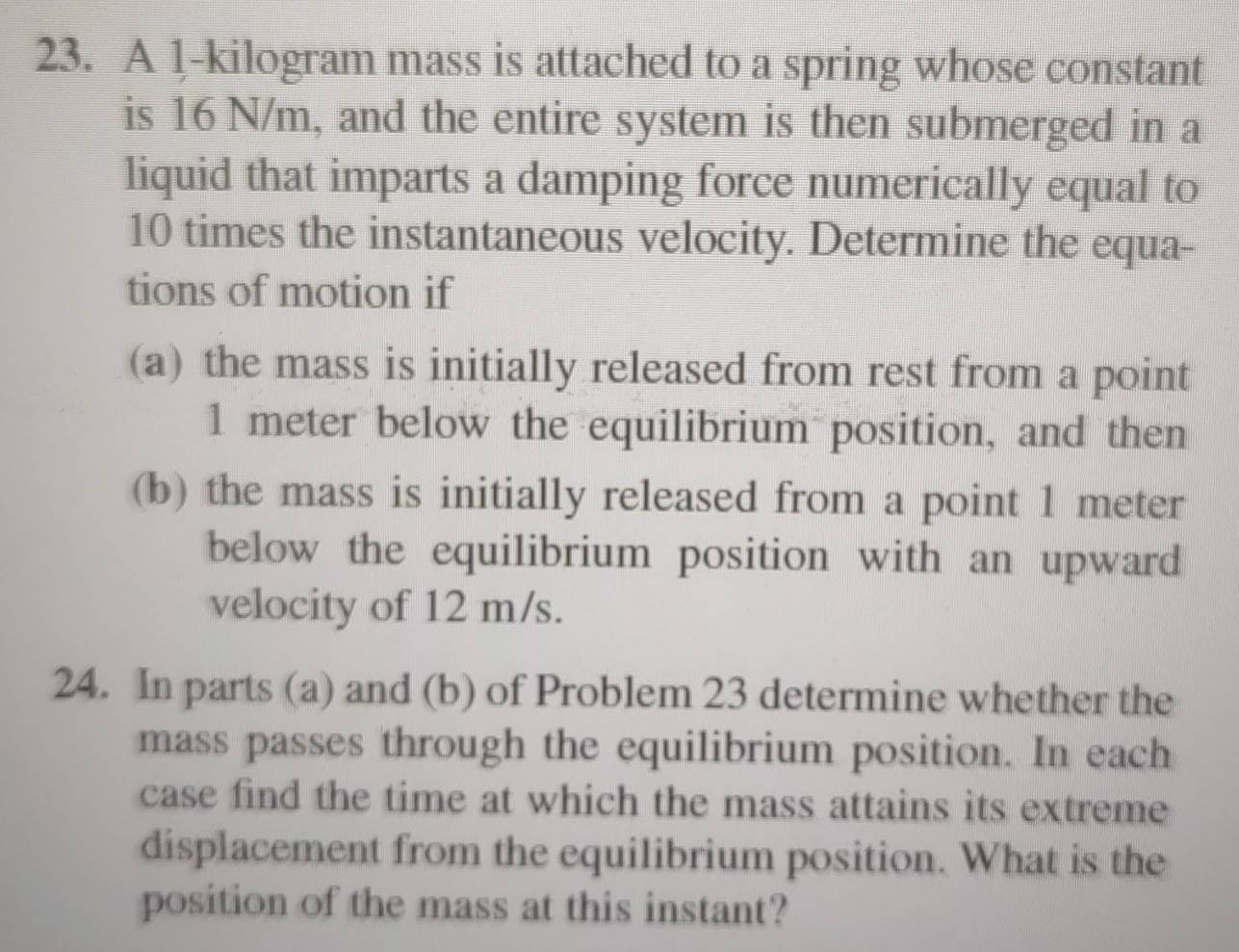 Solved: A 1-kilogram mass is attached to a spring whose constant is 16 ...