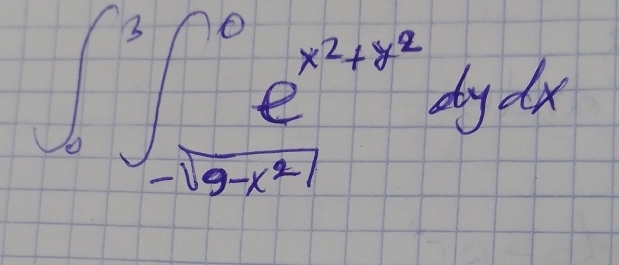 ∈t _0^(3∈t _-sqrt(9-x^2))^0e^(x^2)+x^2dydx