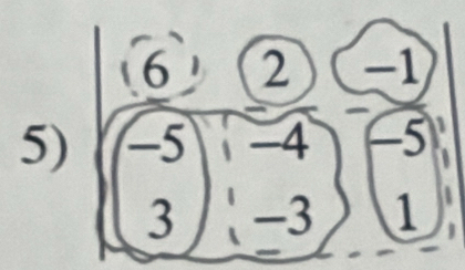 6 2 )(-1 
_  ^^circ  
5) .beginarrayr -5&|&-4 3&|&-3endarray. ^ □ beginpmatrix -5 1endpmatrix