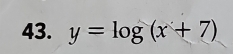 y=log (x+7)