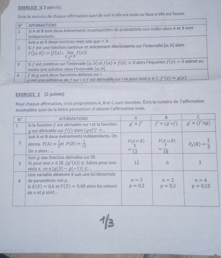 EXERCICE__( 2 points)
Ecris le numéro de chaque affirmation suivi de vrai si elle est vraie ou faux si elle est fausse.
EXERCICE 2 (2 points)
Pour chaque affirmation, trois propositions A, B et C sont données. Écris le numéro de l'affirmation
incomplète suivi de la lettre permettant d'obtenir l'affirmation vraie.