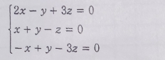 beginarrayl 2x-y+3z=0 x+y-z=0 -x+y-3z=0endarray.