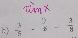 ÷ - x =