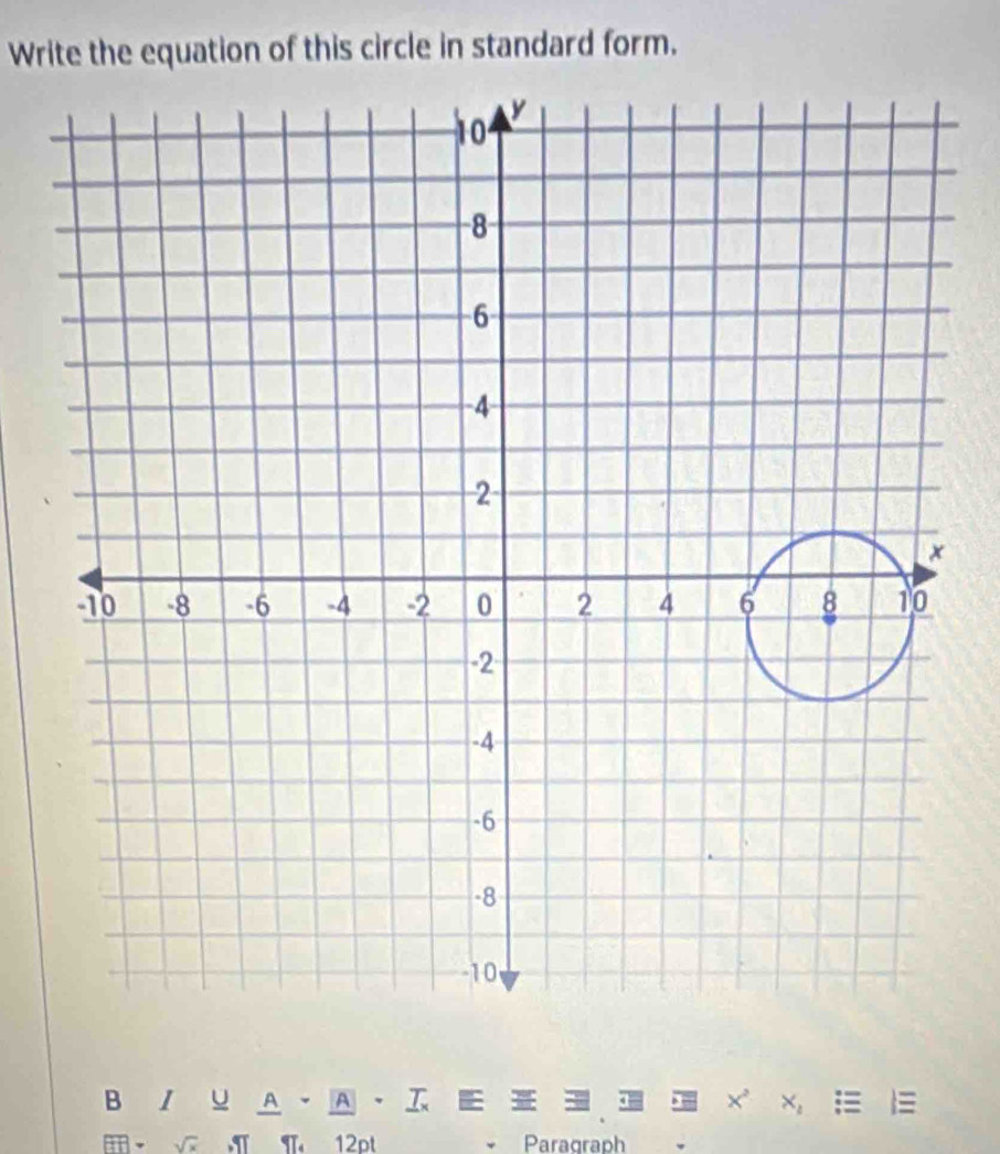 Write the equation of this circle in standard form. 
x ×; = ≡ 
√ I π 12ot Paragraph