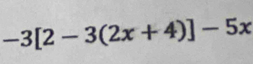 -3[2-3(2x+4)]-5x