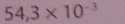 54,3* 10^(-3)