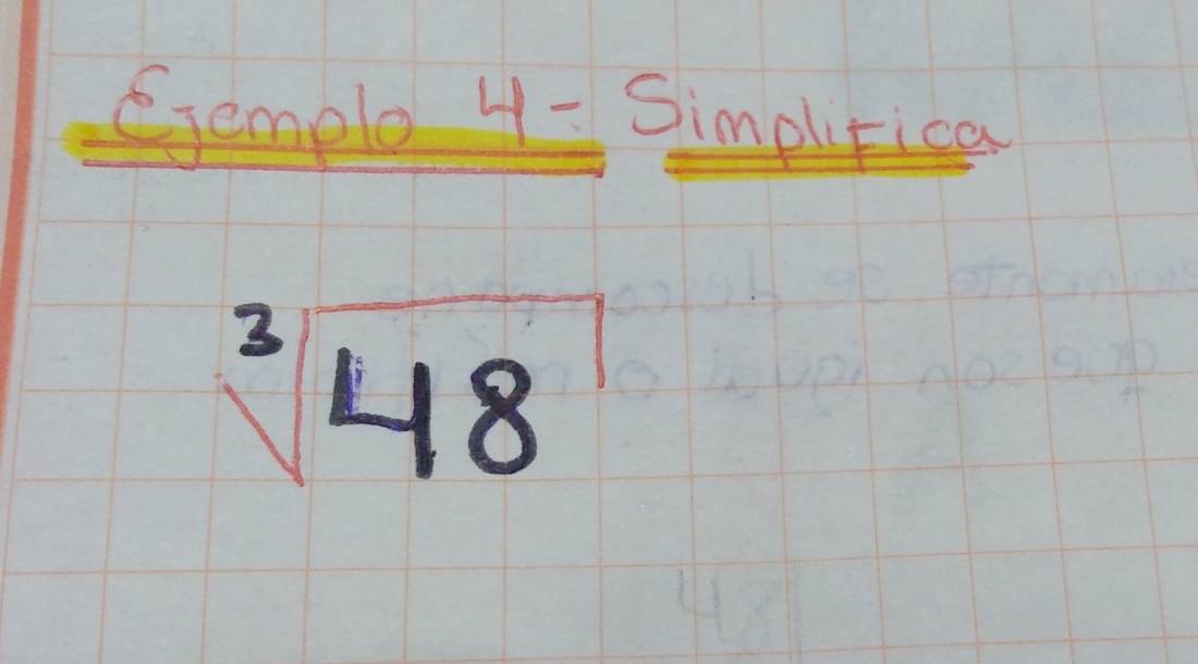 Eremele 4 - Simplfica
sqrt[3](48)