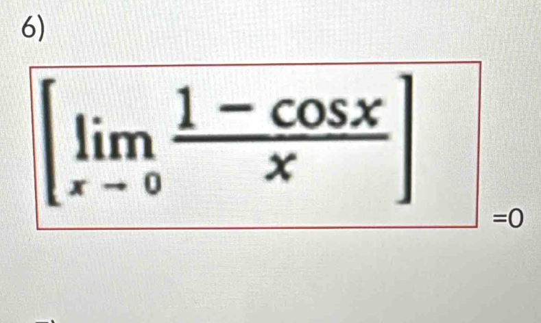 [limlimits _xto 0 (1-cos x)/x ] =0