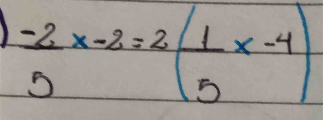  (-2)/5 x-2=2( 1/5 x-4)