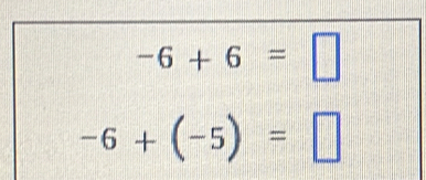 -6+6=□
-6+(-5)=□