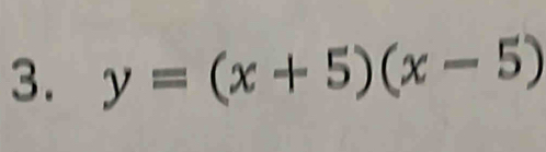 y=(x+5)(x-5)