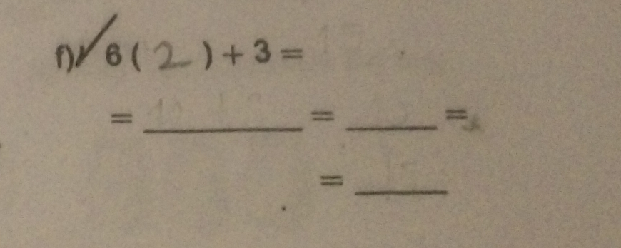 6 ( ) +3=
_= 
_= 
= 
_=