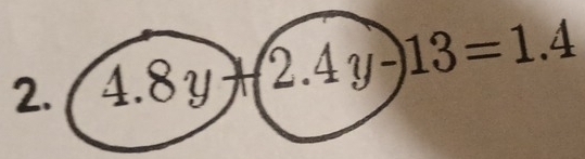 4.8y+(2.4y-)13=1.4