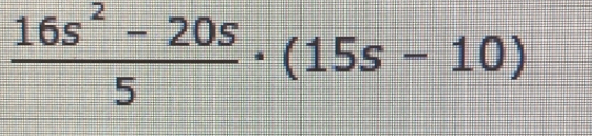  (16s^2-20s)/5 · (15s-10)